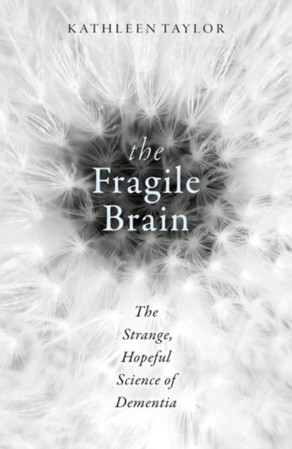 The Fragile Brain: The strange, hopeful science of dementia