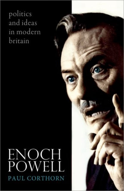 Enoch Powell - Politics and Ideas in Modern Britain