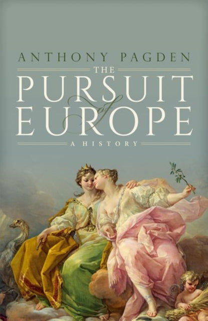 The Pursuit of Europe - A History