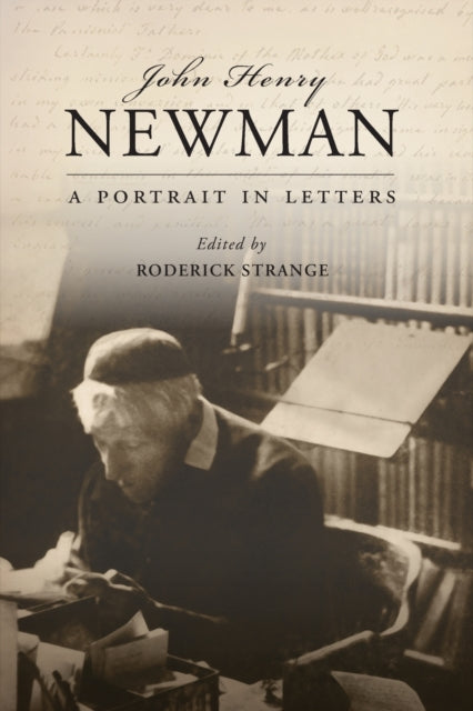 John Henry Newman - A Portrait in Letters