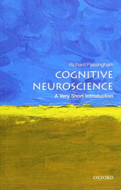 Cognitive Neuroscience: A Very Short Introduction