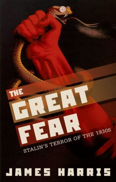 The Great Fear - Stalin's Terror of the 1930s