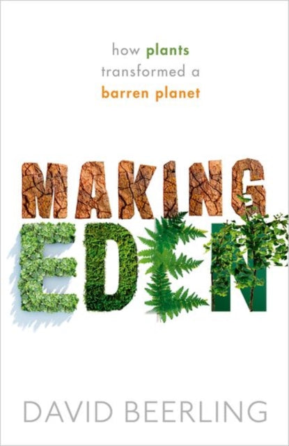 Making Eden - How Plants Transformed a Barren Planet