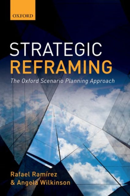 Strategic Reframing - The Oxford Scenario Planning Approach