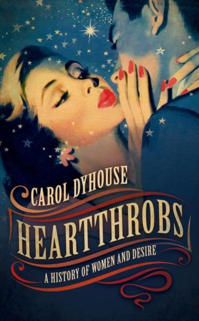 Heartthrobs - A History of Women and Desire