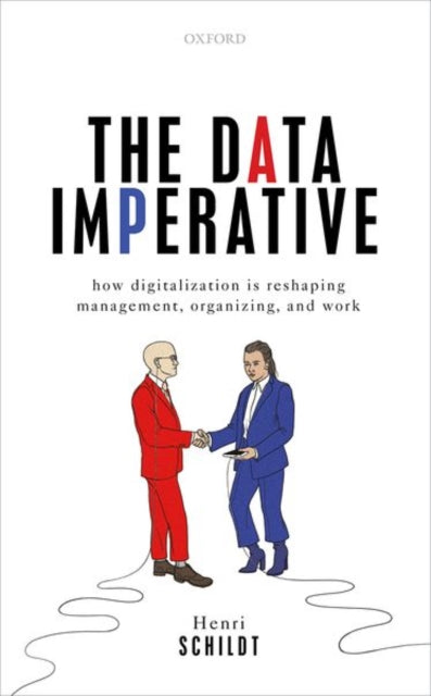The Data Imperative - How Digitalization is Reshaping Management, Organizing, and Work