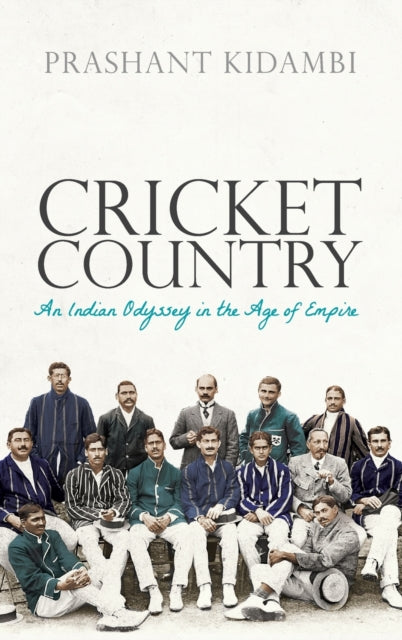 Cricket Country - An Indian Odyssey in the Age of Empire