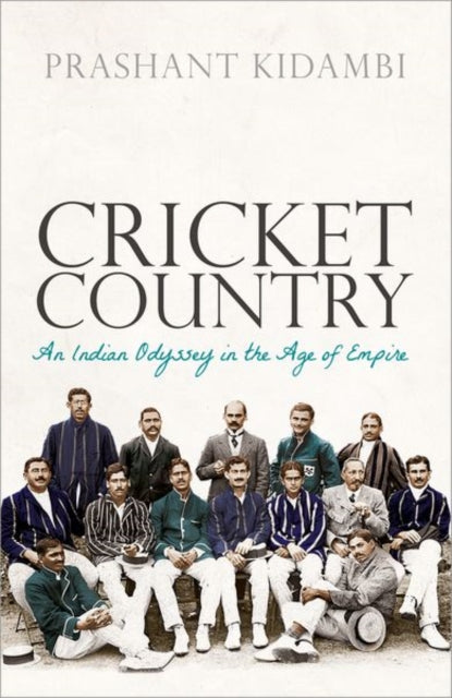 Cricket Country - An Indian Odyssey in the Age of Empire