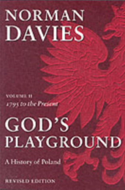 God's Playground A History of Poland