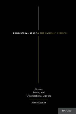 Child Sexual Abuse and the Catholic Church: Gender, Power, and Organizational Culture