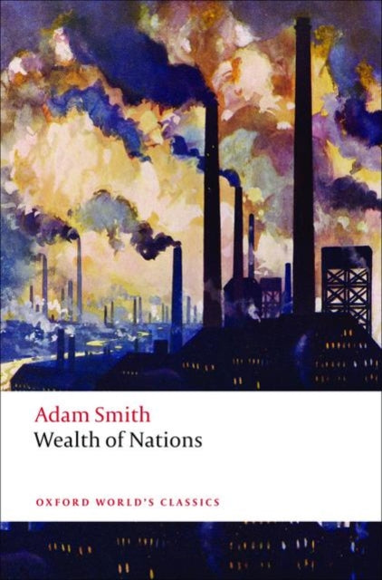 An Inquiry into the Nature and Causes of the Wealth of Nations: A Selected Edition
