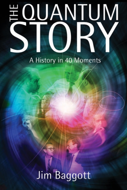 The Quantum Story: A History in 40 Moments