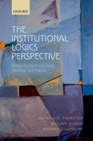 The Institutional Logics Perspective: A New Approach to Culture, Structure, and Process
