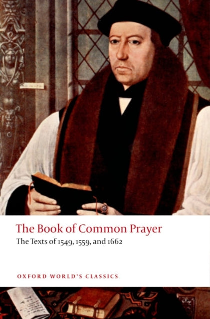 The Book of Common Prayer: The Texts of 1549, 1559, and 1662