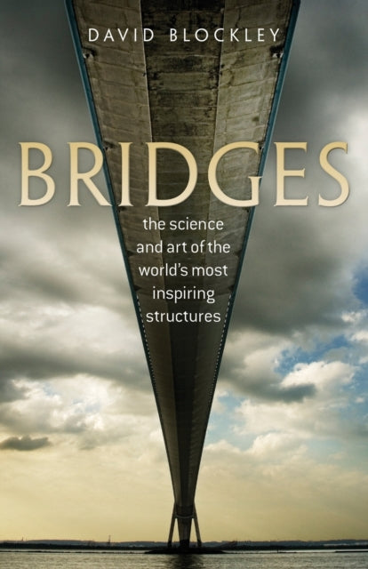 Bridges: The Science and Art of the World's Most Inspiring Structures