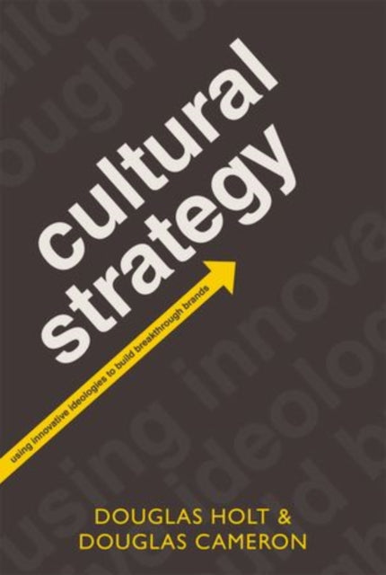 Cultural Strategy: Using Innovative Ideologies to Build Breakthrough Brands