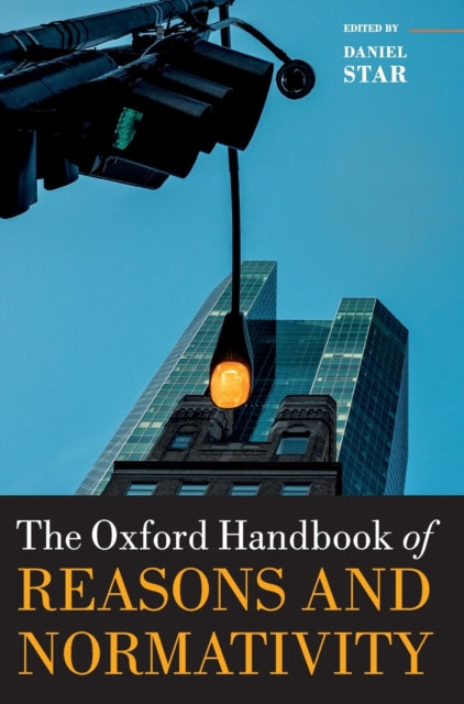 Oxford Handbook of Reasons and Normativity