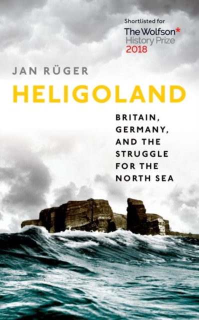 Heligoland - Britain, Germany, and the Struggle for the North Sea