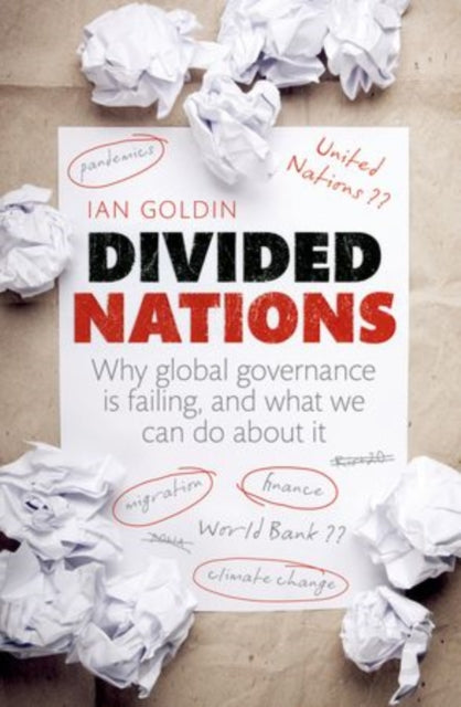 Divided Nations: Why Global Governance is Failing, and What We Can Do About it