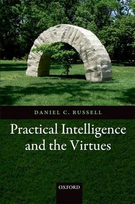 PRACTICAL INTELLIGENCE AND THE VIRTUES