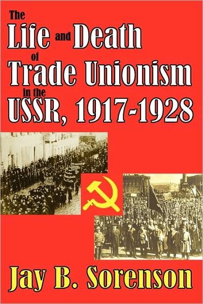 Life and Death of Trade Unionism in the Ussr, 1917