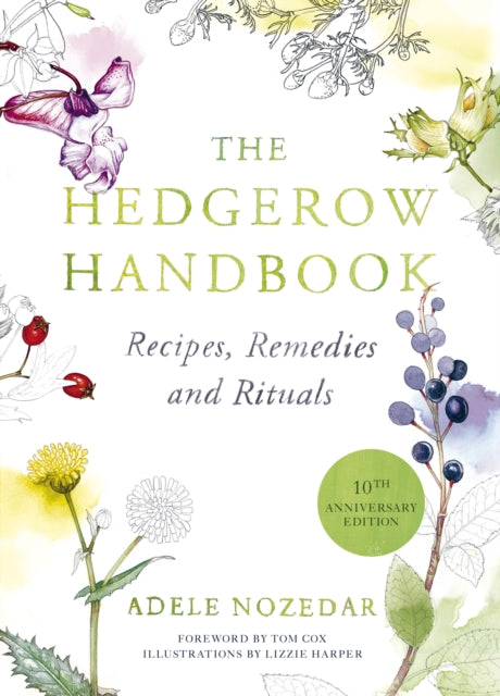 The Hedgerow Handbook: Recipes, Remedies and Rituals