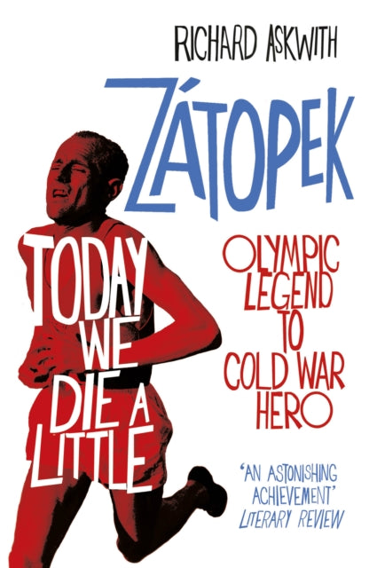 Today We Die a Little: Emil Zatopek, Olympic Legend to Cold War Hero
