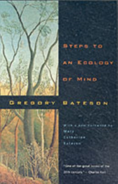 Steps to an Ecology of Mind: Collected Essays in Anthropology, Psychiatry, Evolution and Epistemology