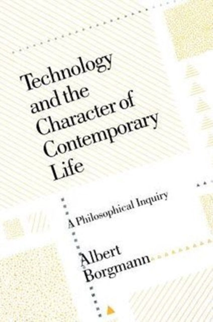 Technology and the Character of Contemporary Life