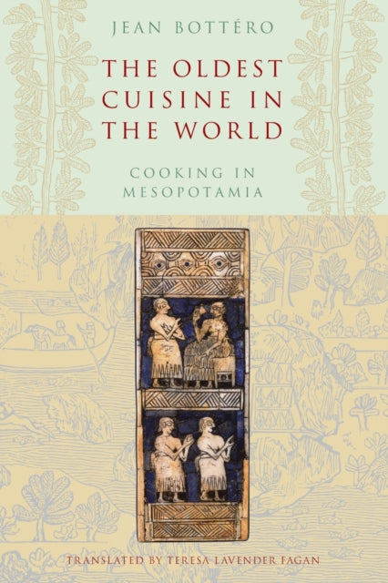 Oldest Cuisine in the World: Cooking in Mesopotamia