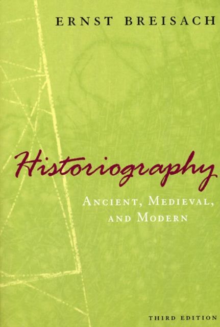Historiography – Ancient, Medieval, and Modern, Third Edition