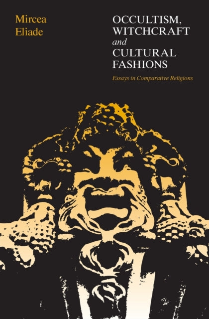 Occultism, Witchcraft and Cultural Fashions: "Essays in Comparative Religions"