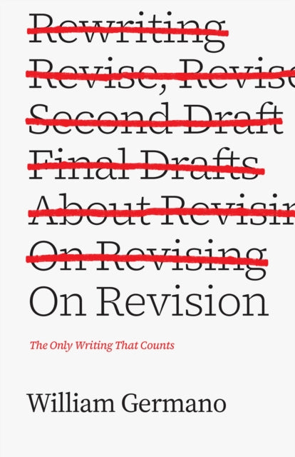 On Revision - The Only Writing That Counts