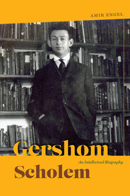 GERSHOM SCHOLEM: AN INTELLECTUAL BIOGRAPHY