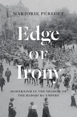 Edge of Irony - Modernism in the Shadow of the Habsburg Empire