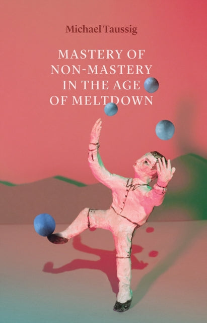 Mastery of Non–Mastery in the Age of Meltdown