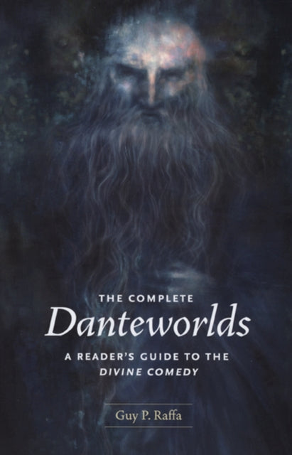 The Complete Danteworlds: A Reader's Guide to "The Divine Comedy"