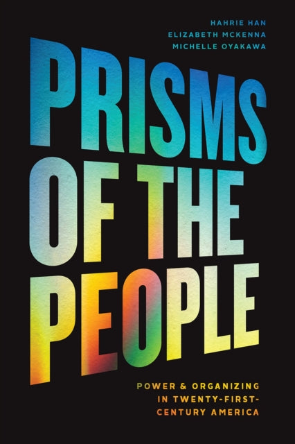 Prisms of the People - Power and Organizing in Twenty-First Century America