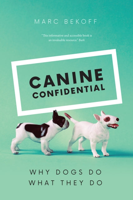 Canine Confidential - Why Dogs Do What They Do