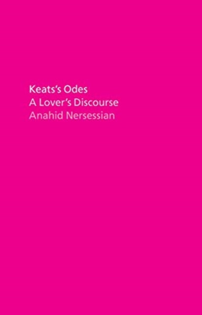 Keats's Odes - A Lover's Discourse