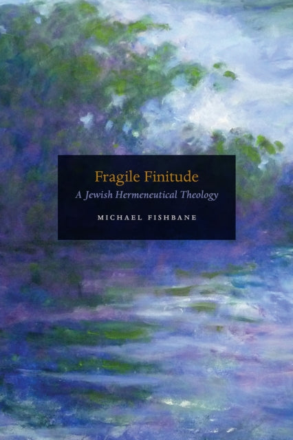 Fragile Finitude - A Jewish Hermeneutical Theology