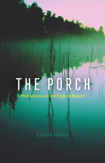 The Porch - Meditations on the Edge of Nature