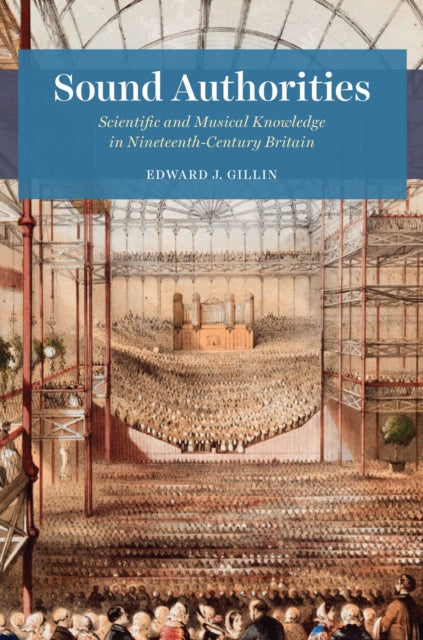 Sound Authorities - Scientific and Musical Knowledge in Nineteenth-Century Britain