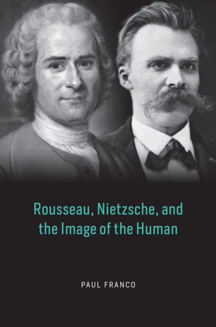 Rousseau, Nietzsche, and the Image of the Human