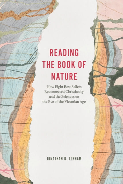 Reading the Book of Nature - How Eight Best Sellers Reconnected Christianity and the Sciences on the Eve of the Victorian Age