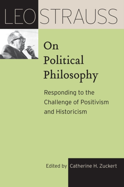 Leo Strauss on Political Philosophy - Responding to the Challenge of Positivism and Historicism