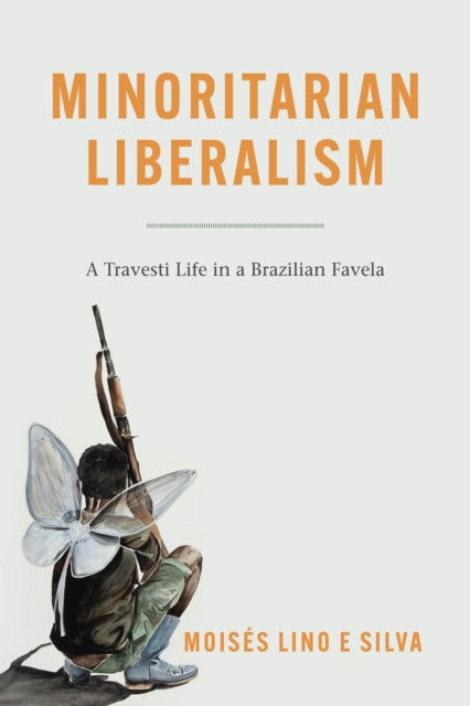 Minoritarian Liberalism - A Travesti Life in a Brazilian Favela