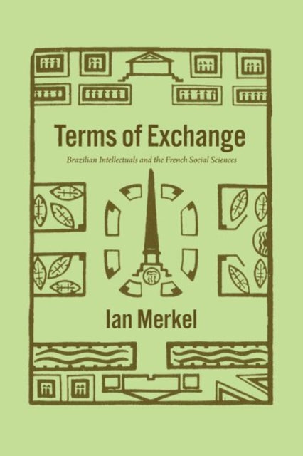 Terms of Exchange - Brazilian Intellectuals and the French Social Sciences