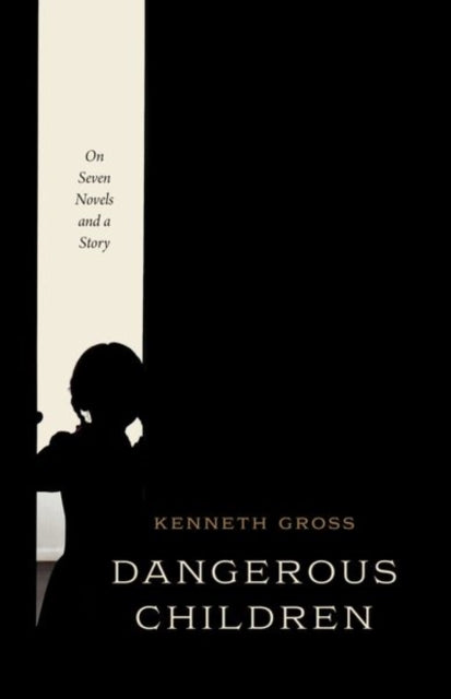 Dangerous Children - On Seven Novels and a Story