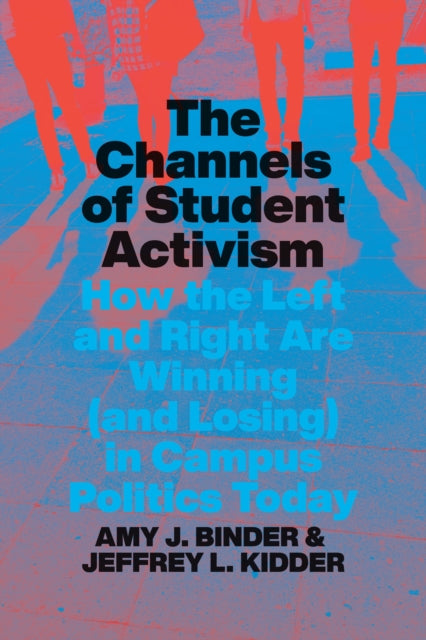 The Channels of Student Activism - How the Left and Right Are Winning (and Losing) in Campus Politics Today